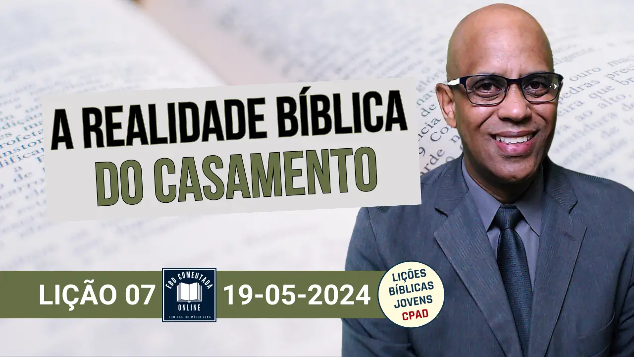 Lição 7 A Realidade Bíblica do Casamento 2 Tri 2024