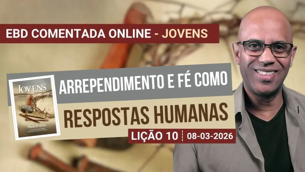 Lição 10 - Arrependimento e Fé como Respostas Humanas