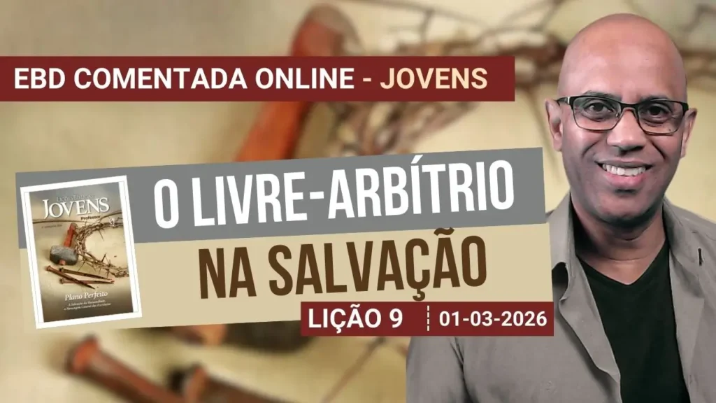Lição 9 - O Livre-Arbítrio na Salvação