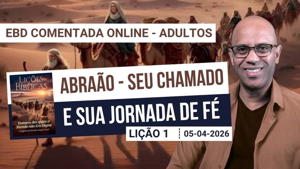 Lição 1 - Abraão - Seu Chamado e Sua Jornada de Fé