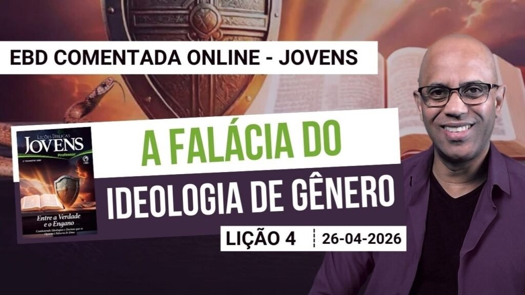 Lição 4 - A falácia da Ideologia de Gênero