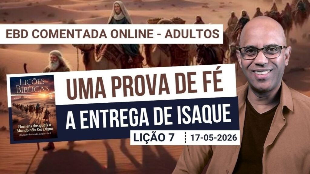 Lição 7 - Uma Prova de Fé - A Entrega de Isaque