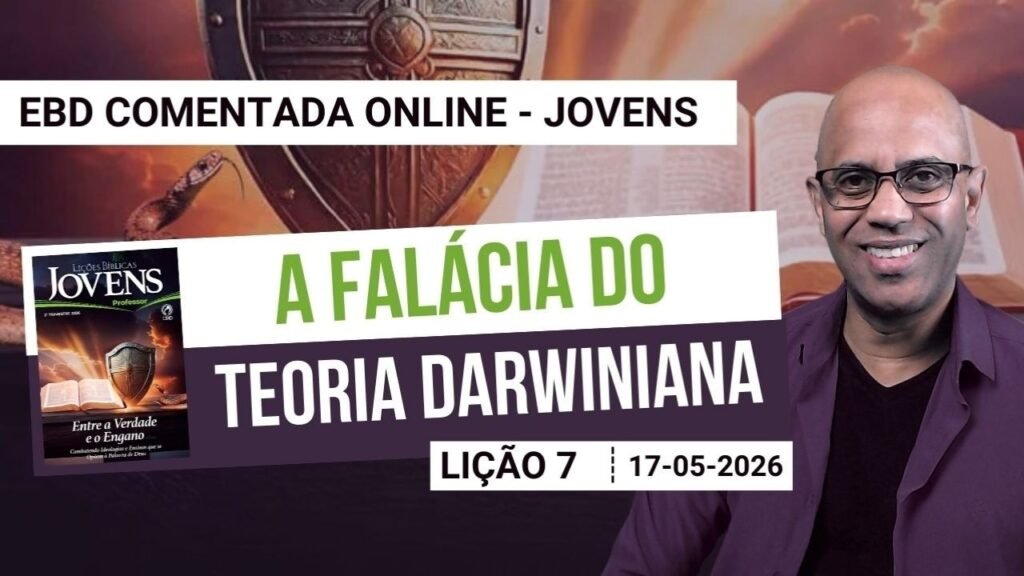 Lição 7 - A falácia da Teoria Darwiniana