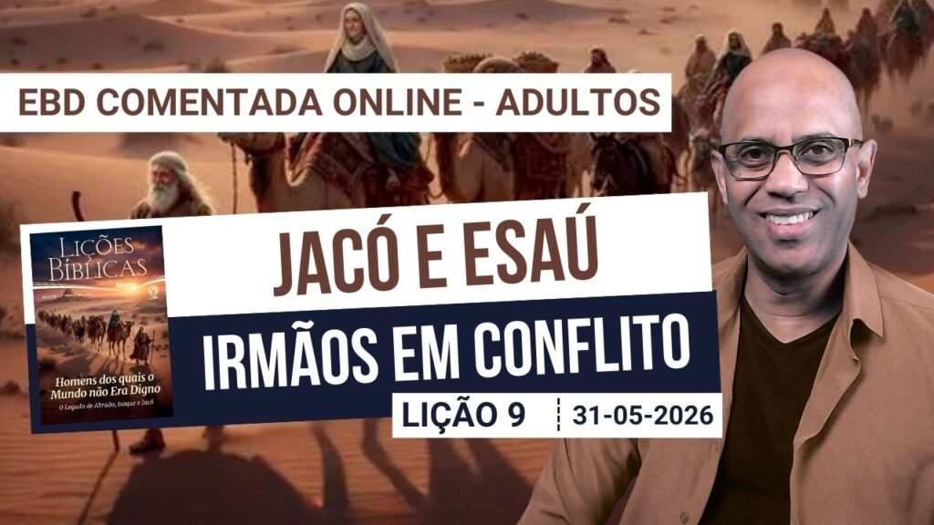 Jacó e Esaú: Irmãos em Conflito - 2º Trimestre 2026