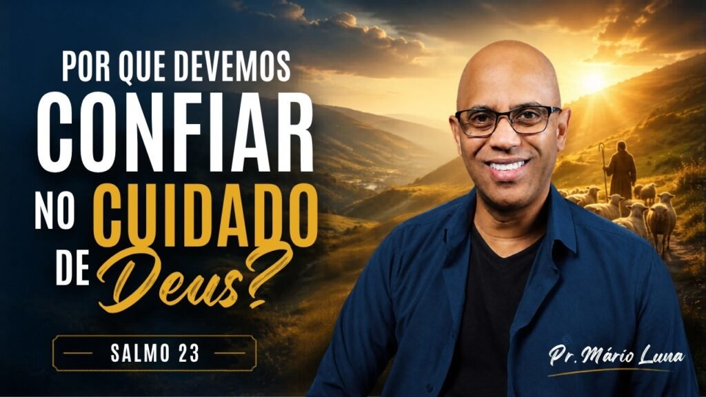 Por que Devemos confiar no Cuidado de Deus?