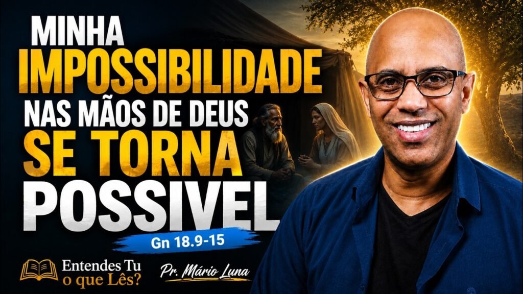 Minha impossibilidade nas mãos de Deus se torna possível – Gênesis 18.9-15