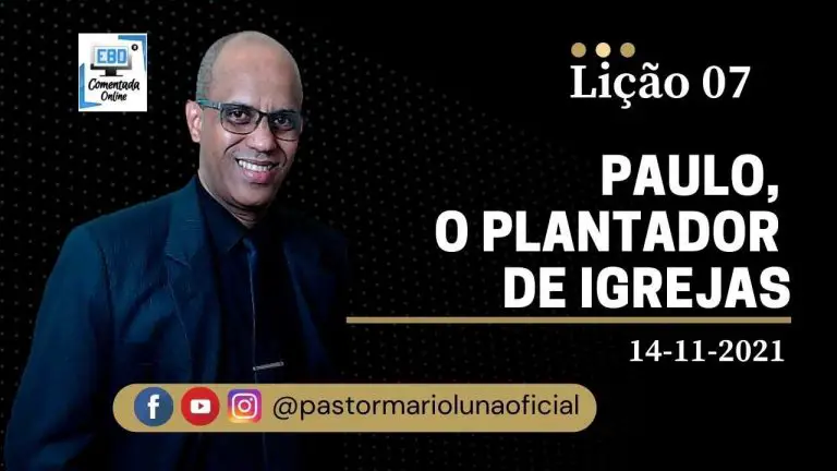Lição 7 - Paulo, o plantador de igrejas - 4º Trimestre 2021