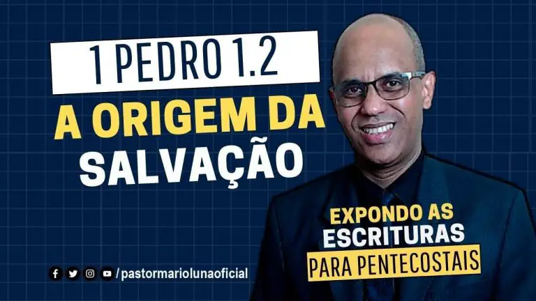 A Origem da Salvação - 1Pedro 1.2 - Expondo as Escrituras