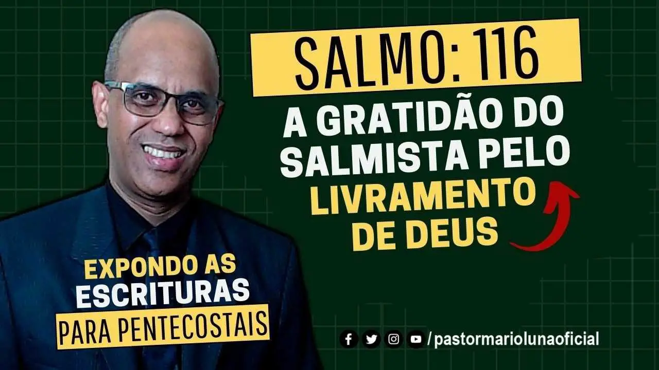 A gratidão do Salmista pelo Livramento de Deus - Salmo 116 - Expondo as Escrituras