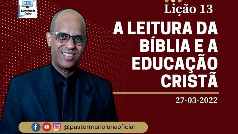 Lição 13 2022 - EBD - A Leitura da Bíblia e a educação cristã - 1º Trimestre 2022