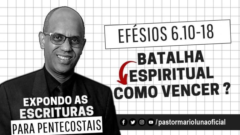 Batalha Espiritual - Como Vencer ? Efésios 6.10-18 - Expondo as Escrituras