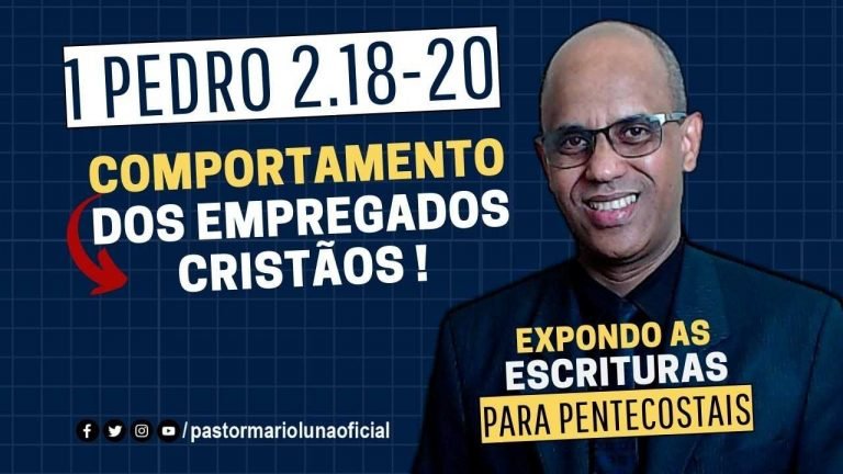 Comportamento dos Empregados Cristãos - 1Pedro 2.18-20 - Expondo as Escrituras