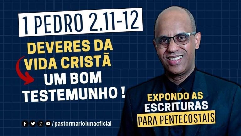 Deveres da Vida Cristã - Um Bom Testemunho - 1Pedro 2.11-12 - Expondo as Escrituras