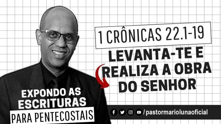 Levanta-te e realiza a obra do Senhor - 1 Crônicas 22.1-19 - Expondo as Escrituras