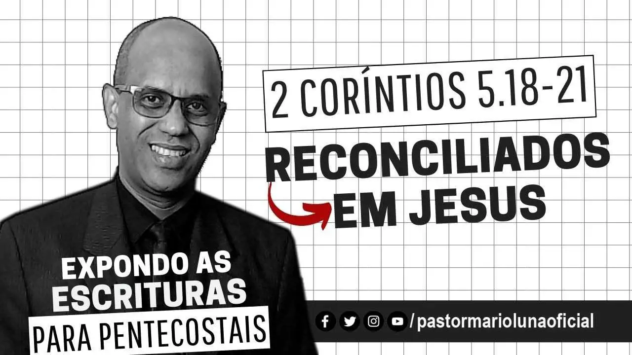 Reconciliados em Jesus - 2 Corintios 5.18-21 - Expondo as Escrituras