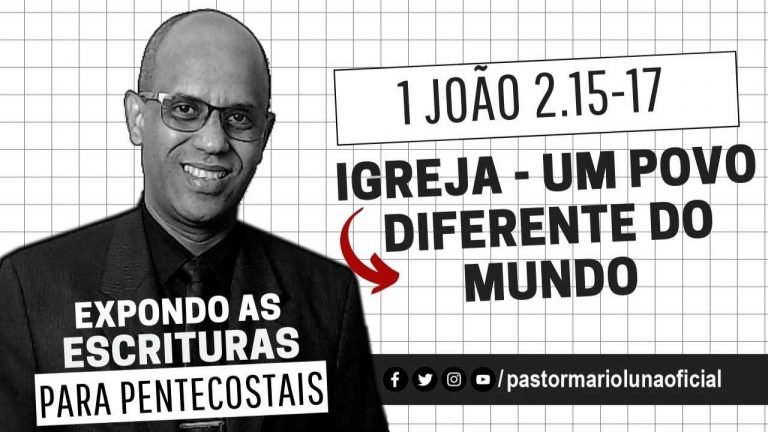 Igreja - Um povo diferente do mundo - 1 João 2.15-17 - Expondo as Escrituras