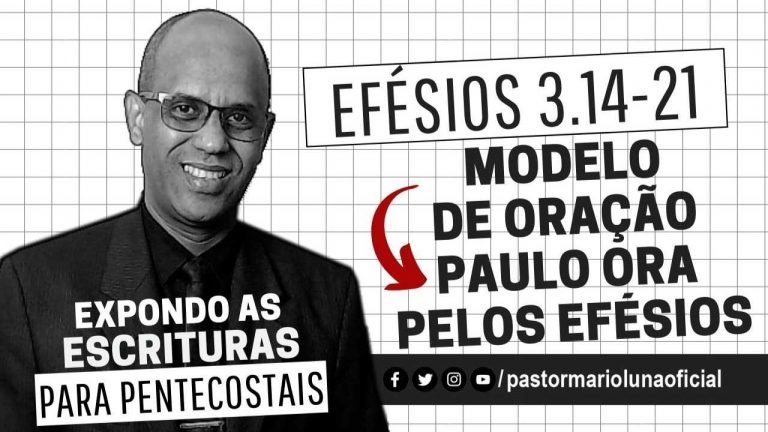 Modelo de Oração - Paulo ora pelos Efesios - Efésios 3.14-21 - Expondo as Escrituras