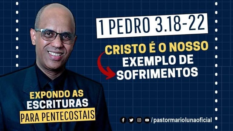 Cristo é o nosso exemplo de sofrimentos - 1 Pedro 3.18-22 - Exposição Biblica