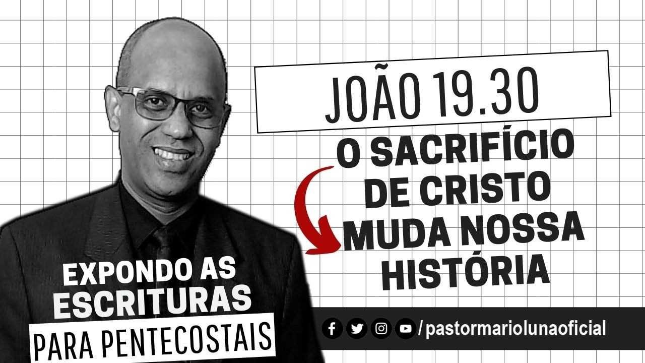 O sacrificio de Cristo muda nossa História - João 19.30 - Expondo as Escrituras