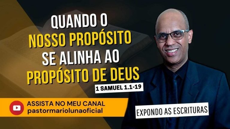 A História de Ana - Quando o nosso Propósito se alinha ao Propósito de Deus - 1 Sm 1.1-19