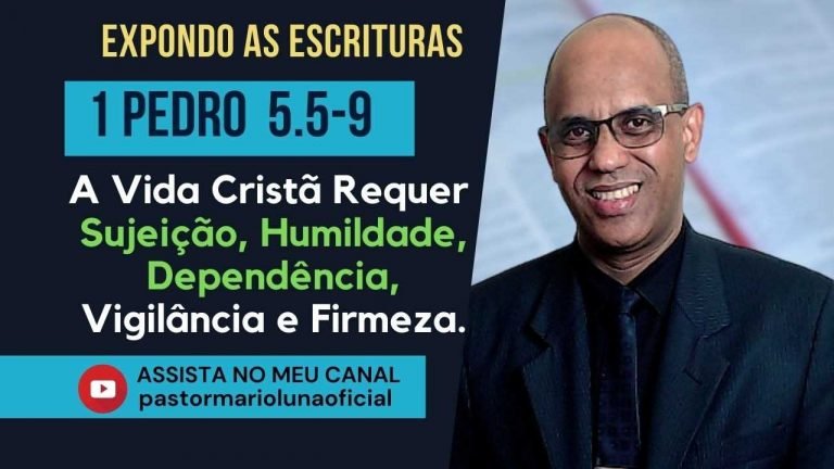 A Vida Cristã Requer Sujeição - Humildade - Dependência - Vigilância e Firmeza