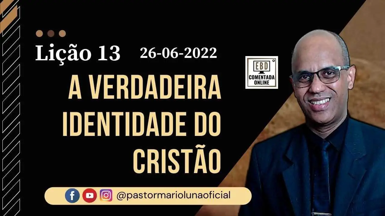 EBD - Lição 13 - A Verdadeira Identidade do Cristão - 2 Trimestre 2022