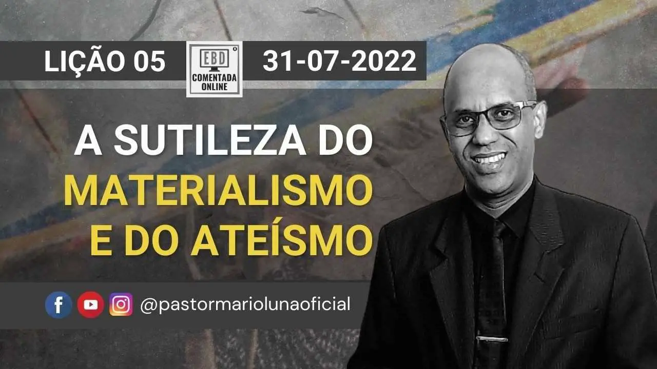 EBD - Lição 5 - A Sutileza do Materialismo e do Ateísmo - 3 Trimestre 2022