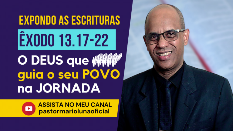 O Deus que guia seu povo na jornada - Êxodo 13.17-22 - Expondo as Escrituras