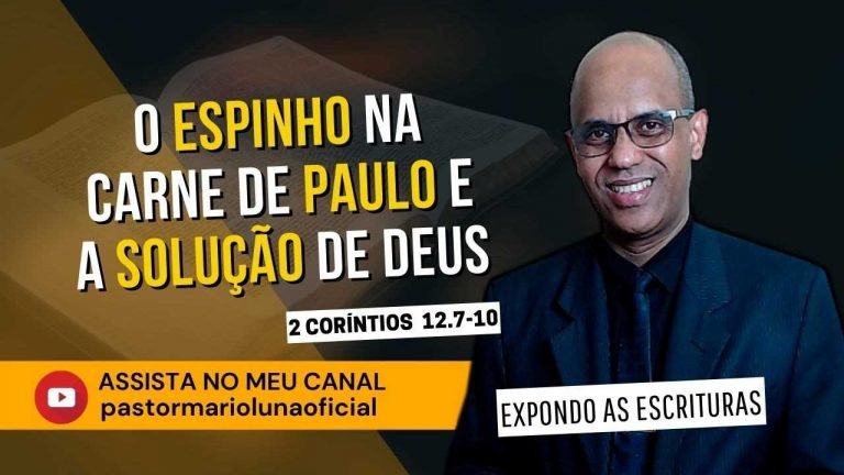 O Espinho na Carne de Paulo e a Solução de Deus - 1 Co 12.7-10 - Expondo as Escrituras