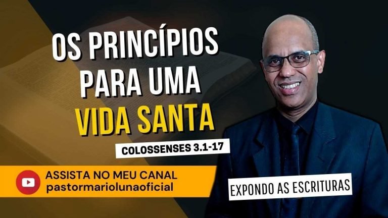 Os Princípios para uma Vida Santa - Colossenses 3.1-17 - Expondo as Escrituras