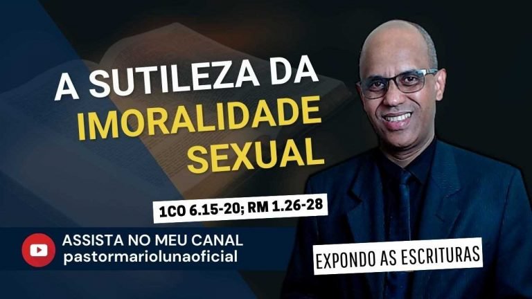 A Sutileza da Imoralidade Sexual - 1 Co 6.15-20; Rm 1.26-28 - Expondo as Escrituras