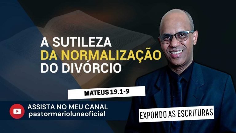 A Sutileza da Normalização do Divórcio - Mt 19.1-9