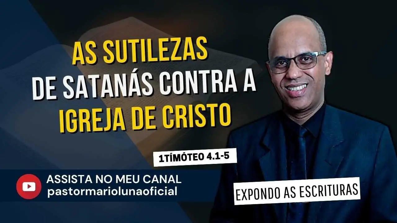 As Sutilezas de Satanás contra a Igreja de Cristo - 1 Timóteo 4.1-5 - Expondo as Escrituras