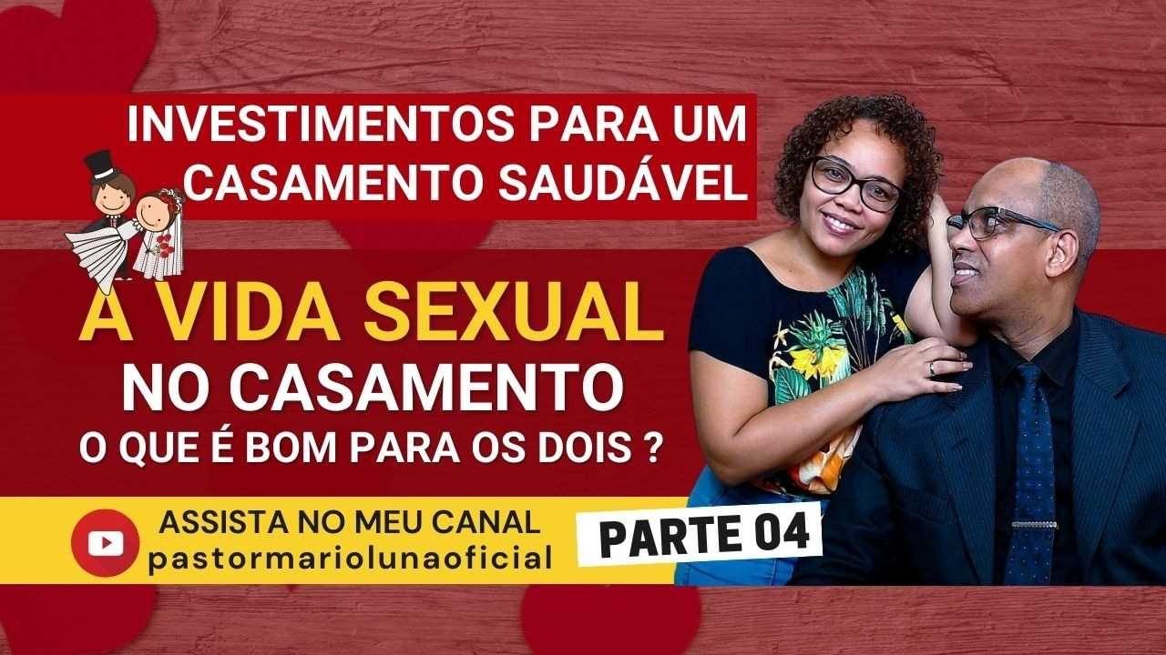 Investimentos para um Casamento Saudável - Vida Sexual - Parte 04