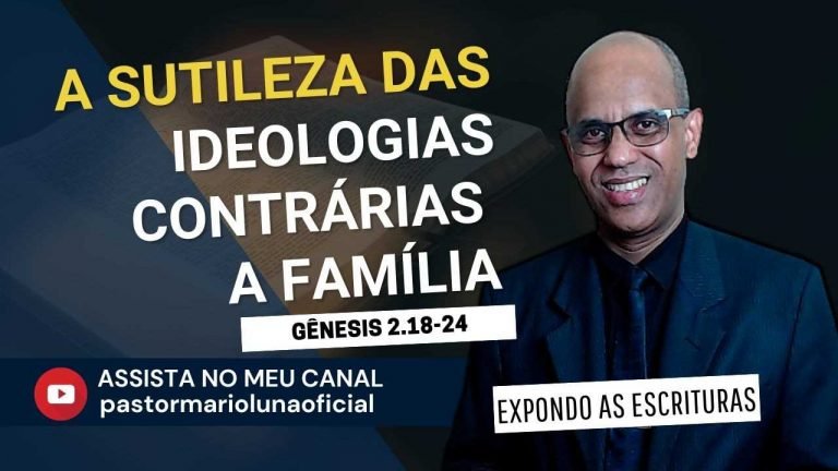 A Sutileza das Ideologias contrárias à Família - Gênesis 2.18-24 - Expondo as Escrituras