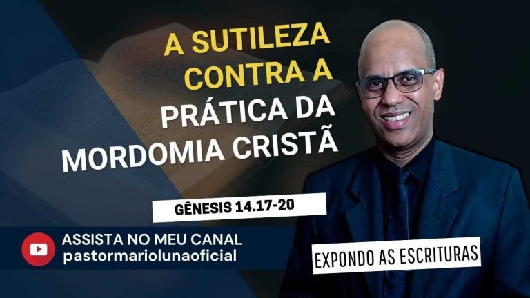 A Sutileza contra a Prática da Mordomia Cristã - Gênesis 14.17-20 - Expondo as Escrituras