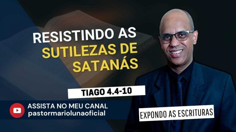 Resistindo às Sutilezas de Satanás - Tiago 4.4-10 - Expondo as Escrituras