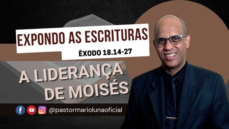 A Liderança de Moisés - Êxodo 18.14-27 - Expondo as Escrituras