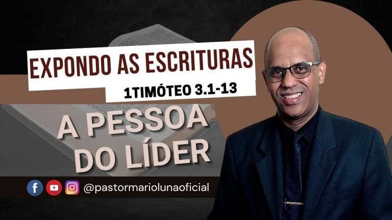 A Pessoa do Líder - 1Timóteo 3.1-13 - Expondo as Escrituras