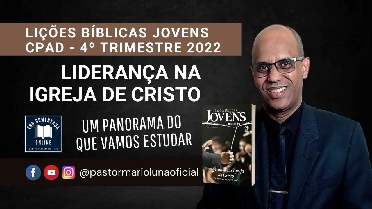 Liderança na Igreja de Cristo – Lições Bíblicas CPAD JOVENS – Escola Dominical – 4º Trimestre 2022