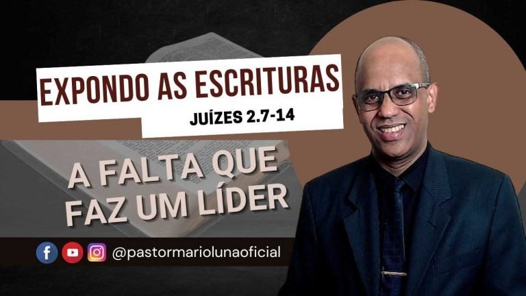 A Falta que faz um Líder - Juízes 2.7-14 - Expondo as Escrituras