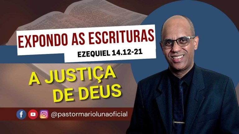 A Justiça de Deus - Ezequiel 14.12-21 - Expondo as Escrituras