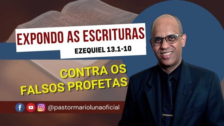 Contra os Falsos Profetas - Ezequiel 13.1-10 - Expondo as Escrituras