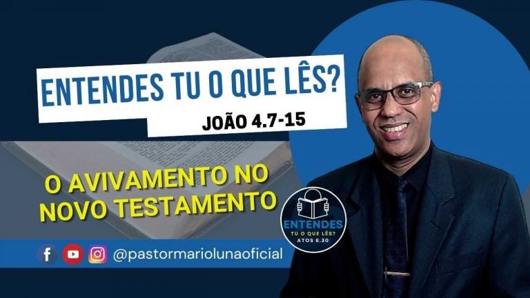 O Avivamento no Novo Testamento - João 4.7-15 - Entendes tu o que lês?