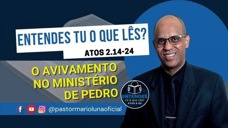 O Avivamento no Ministério de Pedro - Atos 2.14-24 - Entendes tu o que Lês?