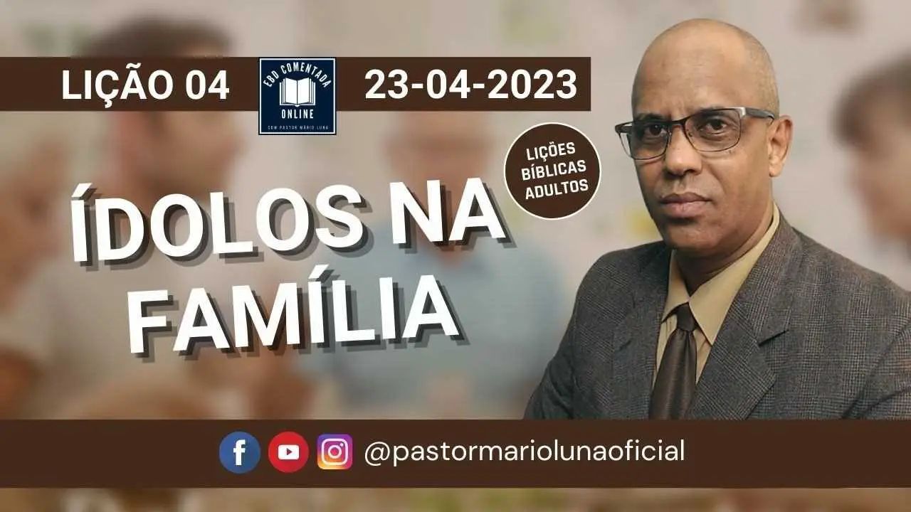 EBD - Lição 4 - [Adultos] - Ídolos na Família - 2 Trimestre 2023