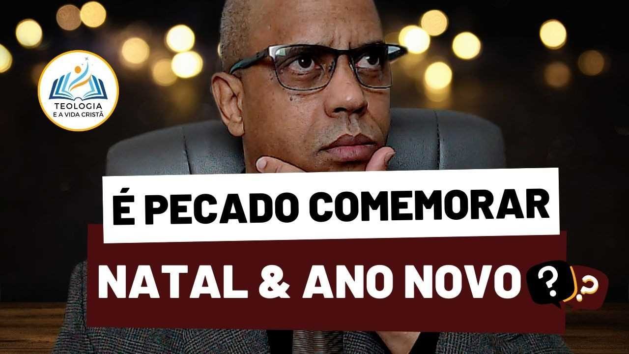 É Pecado Comemorar Natal e Ano Novo Teologia e a Vida Cristã - Pastor Mário Luna