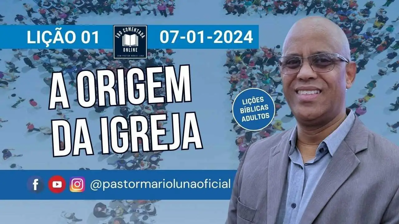 Lição 1 [Adultos] - A Origem da Igreja - EBD - CPAD - Pastor Mário Luna