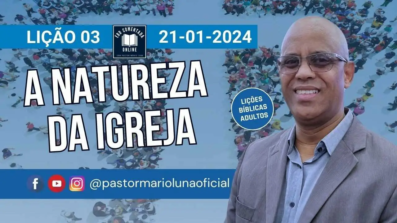 Lição 3 [Adultos] - A Natureza da Igreja - EBD - CPAD - Pastor Mário Luna