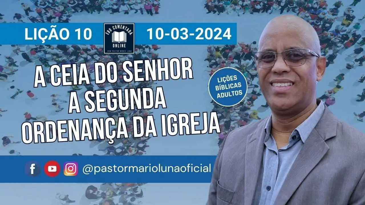 Lição 10 - A Ceia do Senhor - A Segunda Ordenança da Igreja - 1 Tri 2024